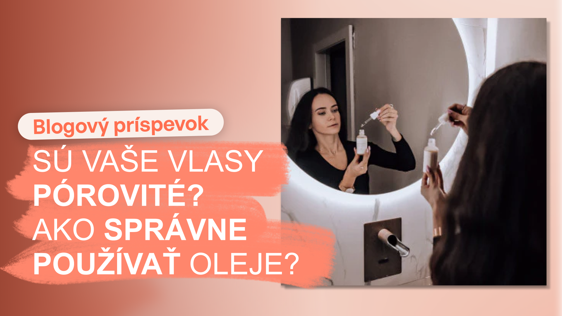 Pórovitosť vlasov a použitie olejov